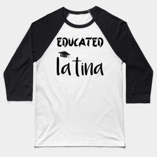 Educated latina Baseball T-Shirt